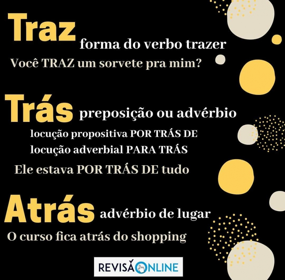 Traz: forma do verbo trazer= Você TRAZ sorvete pra mim?
Trás: preposição ou advérbio: locução prepositiva POR TRÁS DE, locução adverbial PARA TRÁS= Ele estava POR TRÁS DE tudo
Atrás: advérbio de lugar:advérbio de lugar= O curso fica ATRÁS do shopping
 
