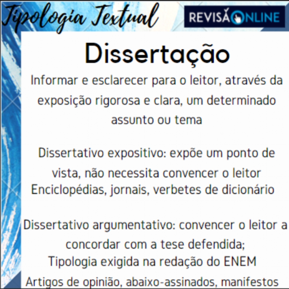 Informar e esclarecer para o leitor, através da exposição rigorosa e clara, um determinado assunto ou tema
 
Dissertativo expositivo: expõe um ponto de vista, não havendo a necessidade de convencer o leitor
Dissertativo argumentativo: persuadir e convencer o leitor a concordar com a tese defendida; tipologia exigida na redação do ENEM
Exemplos de texto dissertativo expositivo: enciclopédias, resumos escolares, jornais, verbetes de dicionário
Exemplos de texto dissertativo argumentativo: artigos de opinião, abaixo-assinados, manifestos, sermões
